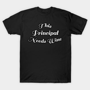 Funny Back To School Wine Lover Gift - This Principal Needs Wine T-Shirt